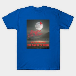 Beware the Moon T-Shirt